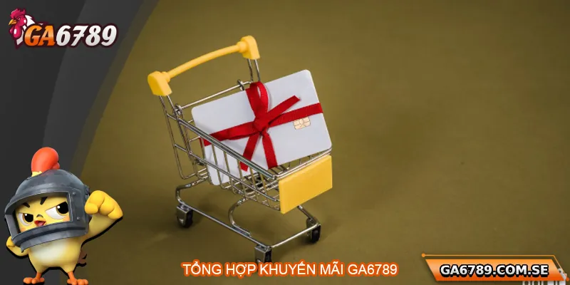 Khuyến Mãi Ga6789 – Ưu Đãi Cực Sốc Cho Cược Thủ 2 Tổng hợp các khuyến mãi Ga6789 nổi bật